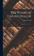 The Works of Edmund Waller: Esq., in Verse and Prose