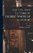 The Life and Letters of Gilbert White of Selborne, Volume 1