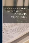 An Introduction to the Study of Logic and Metaphysics