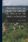 Prayers for the Dead, Including the Office of the Dead in English