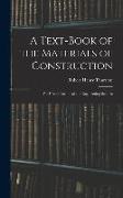 A Text-Book of the Materials of Construction: For Use in Technical and Engineering Schools