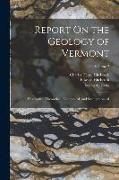 Report On the Geology of Vermont: Descriptive, Theoretical, Economical, and Scenographical, Volume 2