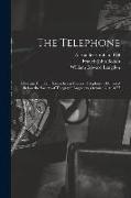 The Telephone: A Lecture Entitled, Researches in Electric Telephony: Delivered Before the Society of Telegraph Engineers, October 31s