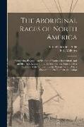 The Aboriginal Races of North America: Comprising Biographical Sketches of Eminent Individuals, and an Historical Account of the Different Tribes, Fro