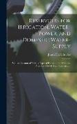 Reservoirs for Irrigation, Water-Power, and Domestic Water-Supply: With an Account of Various Types of Dams and the Methods, Plans and Cost of Their C