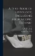 A Text-book of Histology, Including Microscopic Technic