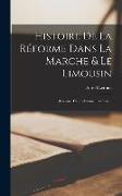 Histoire De La Réforme Dans La Marche & Le Limousin: (creusse, Haute-vienne, Corrèze)