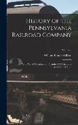 History of the Pennsylvania Railroad Company: With Plan of Organization, Portraits of Officials and Biographical Sketches, Volume 2