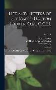 Life and Letters of Sir Joseph Dalton Hooker, O.M., G.C.S.I.: Based on Materials Collected and Arranged by Lady Hooker, Volume 1