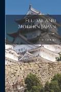 Feudal and Modern Japan, Volume 1