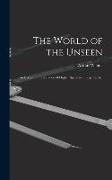 The World of the Unseen: An Essay On the Relation of Higher Space to Things Eternal