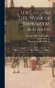 The Life and Life-Work of Behramji M. Malabari: Being a Biographical Sketch, With Selections From His Writings and Speeches On Infant Marriage and Enf