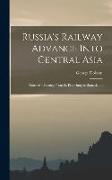 Russia's Railway Advance Into Central Asia: Notes of a Journey From St. Petersburg to Samarkand