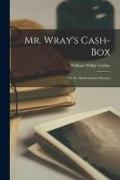 Mr. Wray's Cash-Box, Or the Mask and the Mystery