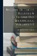 Recueil De Textes Relatifs À L'histoire Des Seljoucides, Volumes 1-2