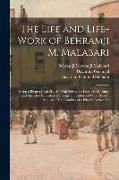 The Life and Life-Work of Behramji M. Malabari: Being a Biographical Sketch, With Selections From His Writings and Speeches On Infant Marriage and Enf