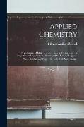 Applied Chemistry: Manufacture of Glass. Starch. Tanning. Caoutchouc, Its Properties and Applications. Borax and the Boracic Lagoons. Soa