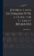 Journals and Journalism With a Guide for Literary Beginners