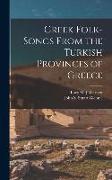 Greek Folk-Songs From the Turkish Provinces of Greece