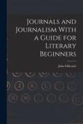 Journals and Journalism With a Guide for Literary Beginners