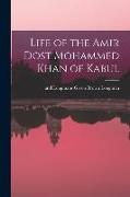Life of the Amir Dost Mohammed Khan of Kabul