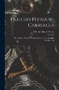 English Pleasure Carriages: Their Origin, History, Varieties, Materials, Construction, Defects, Impr