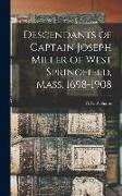 Descendants of Captain Joseph Miller of West Springfield, Mass. 1698-1908