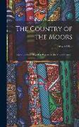 The Country of the Moors, a Journey From Tripoli in Barbary to the City of Kairwân