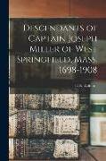 Descendants of Captain Joseph Miller of West Springfield, Mass. 1698-1908