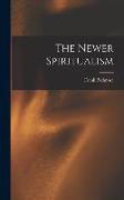The Newer Spiritualism