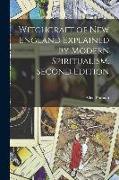 Witchcraft of New England Explained by Modern Spiritualism. Second Edition, Second Edition