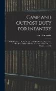 Camp and Outpost Duty for Infantry: With Standing Orders, Extracts From the Revised Regulations for the Army, Rules for Health, Maxims for Soldiers, a