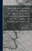 Memoir Addressed to the General, Constituent and Legislative Assembly of the Empire of Brazil, On Slavery!