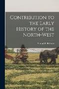 Contribution to the Early History of the North-West