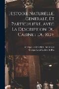 Histoire Naturelle, Generale, Et Particuliere, Avec La Description Du Cabinet Du Roy