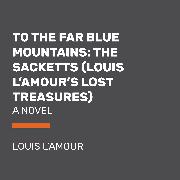 To the Far Blue Mountains (Louis L'Amour's Lost Treasures)