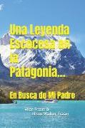 Una Leyenda Escocesa en la Patagonia: En Busca de Mi Padre