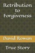 Retribution to Forgiveness: My Story