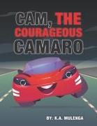 Cam the Courageous Camaro: A cute book about courage and bravery for boys and girls ages 2-4 5-6 7-8
