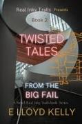 Twisted Tales from the Big Fail: A Novel: Real Inky Trails book Series