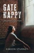 Gate Happy: About Leaving Prison