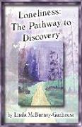 Loneliness: The Pathway to Discovery