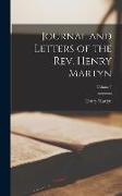 Journal and Letters of the Rev. Henry Martyn, Volume I