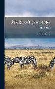 Stock-Breeding: A Practical Treatise