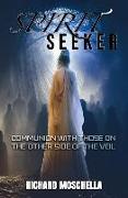 Spirit Seeker: Communion With Those on the Other Side of the Veil