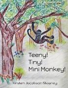 Teeny! Tiny! Mini Monkey!