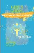 Girls Guide: How to Lose Weight Fast & Forever