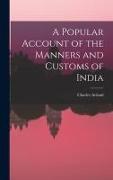 A Popular Account of the Manners and Customs of India