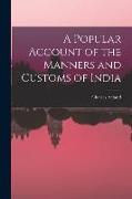 A Popular Account of the Manners and Customs of India