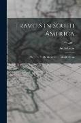 Travels in South America: From the Pacific Ocean to the Atlantic Ocean, Volume 1